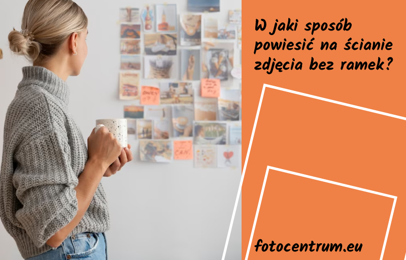 jak powiesić na ścianie zdjęcia bez ramek